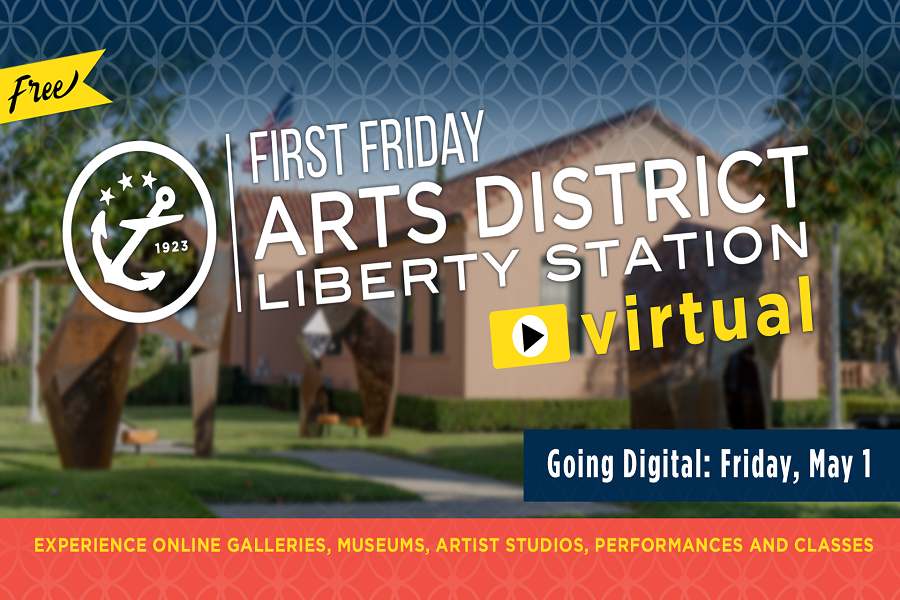 ARTS DISTRICT Liberty Station Goes Virtual For First Friday On May 1st
