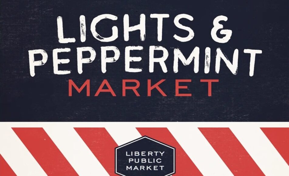 Lights & Peppermint Market at Liberty Public Market