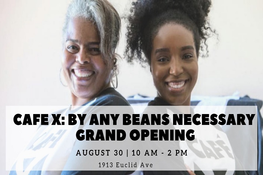  Cafe X: By Any Beans Necessary Grand Opening